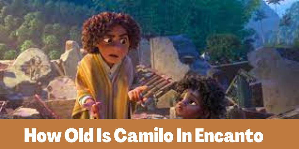 How Old Is Camilo In Encanto? We Found Out!