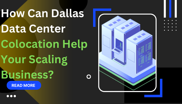 How Can Dallas Data Center Colocation Help Your Scaling Business?