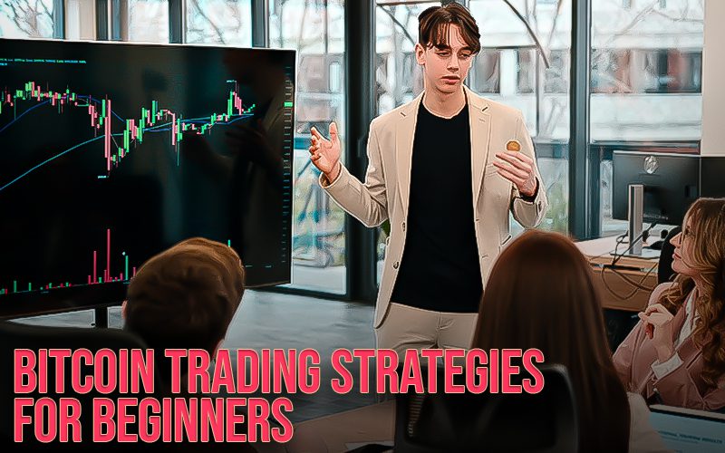 5 Best Bitcoin Trading Strategies for Beginners