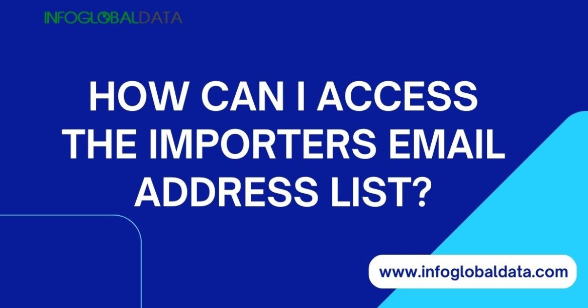 How Can I Access the Importers Email Address List?