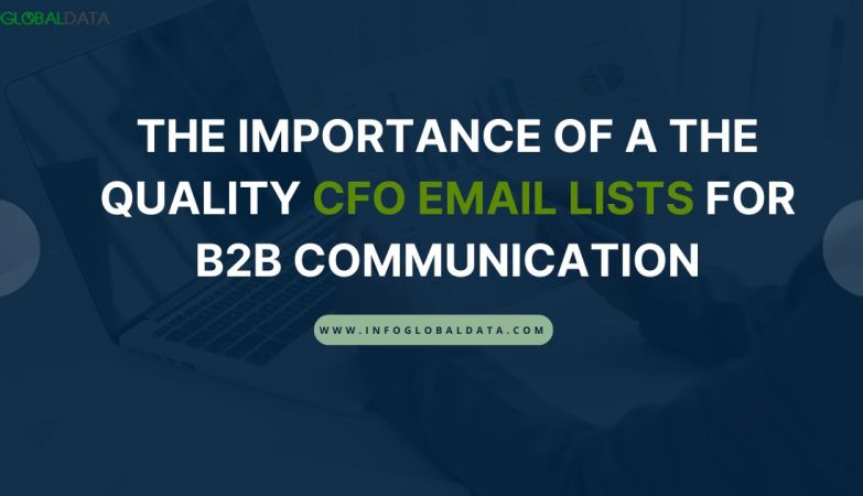 The Importance of a the Quality CFO Email Lists for B2B Communication