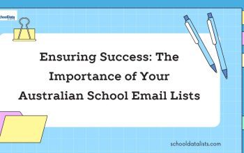 Ensuring Success The Importance of Your Australian School Email Lists
