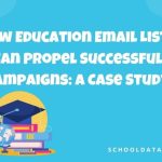 How Education Email Lists Can Propel Successful Campaigns A Case Study