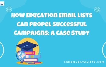 How Education Email Lists Can Propel Successful Campaigns A Case Study