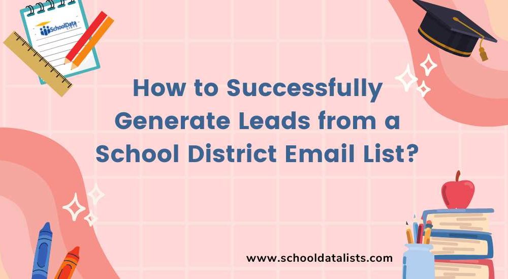 How to Successfully Generate Leads from a School District Email List