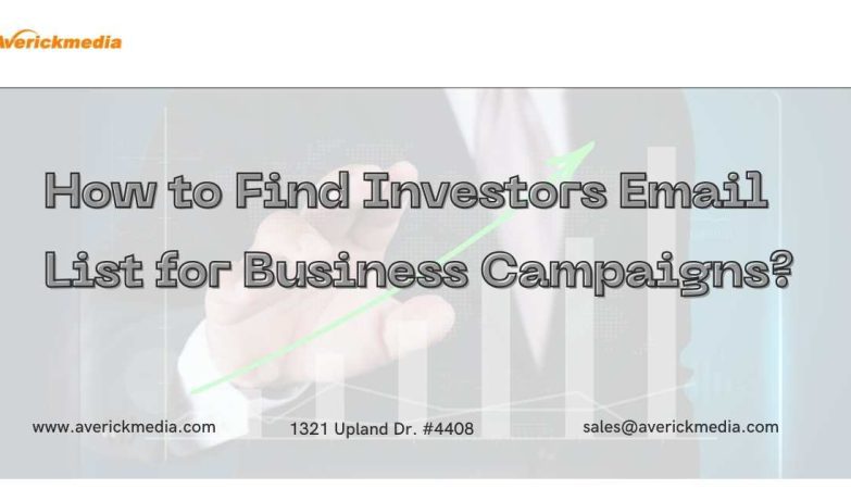 How to Find Investors Email List for Business Campaigns